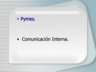 Pymes. Comunicación Interna.  