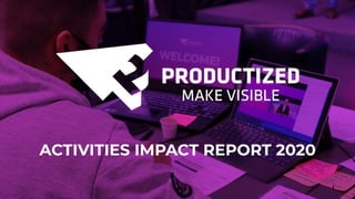 ACTIVITIES IMPACT REPORT 2020
1
 