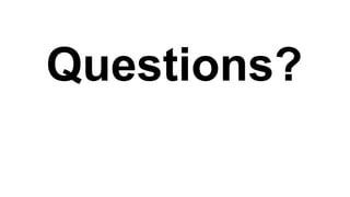 Questions?
 