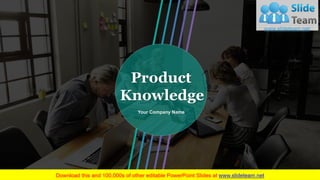 Your Company Name
Product
Knowledge
 