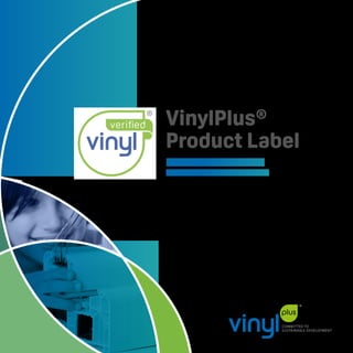 Promote your company’s
sustainable PVC solutions
VinylPlus®
Product Label
 