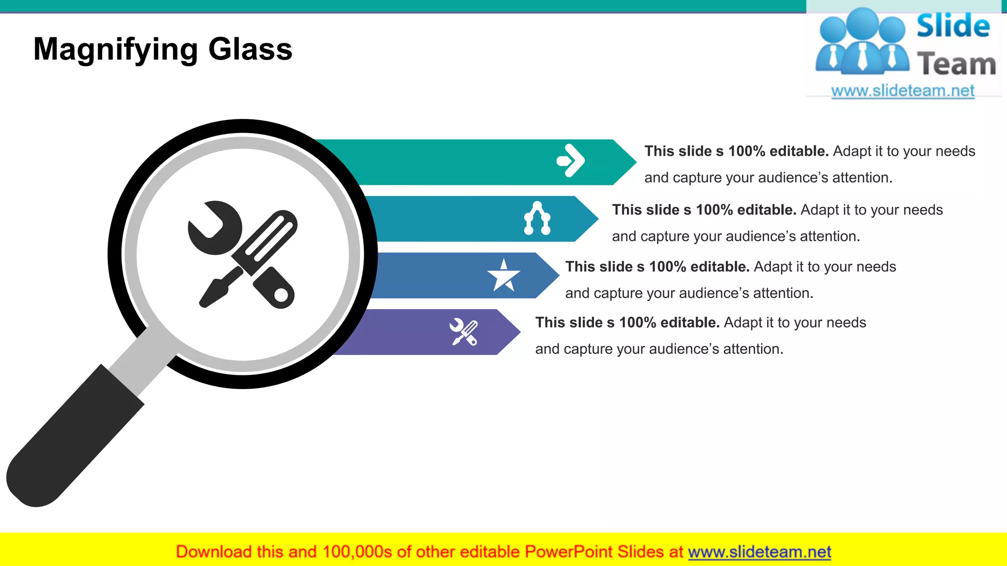 Magnifying Glass
35
This slide s 100% editable. Adapt it to your needs
and capture your audience’s attention.
This slide s 100% editable. Adapt it to your needs
and capture your audience’s attention.
This slide s 100% editable. Adapt it to your needs
and capture your audience’s attention.
This slide s 100% editable. Adapt it to your needs
and capture your audience’s attention.
 
