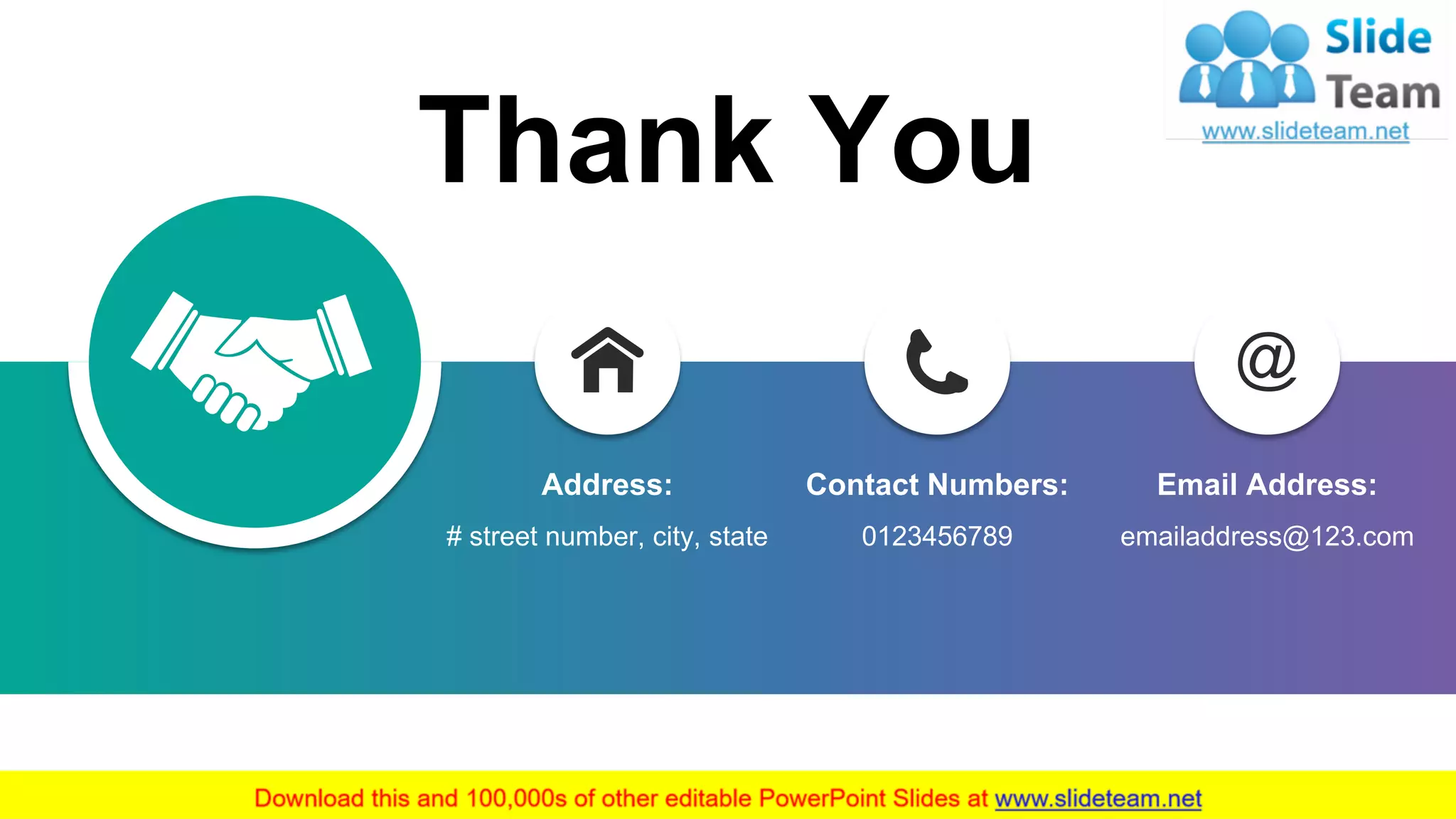 36
Thank You
Address:
# street number, city, state
Email Address:
emailaddress@123.com
Contact Numbers:
0123456789
 