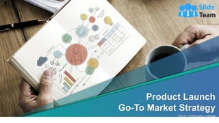 Product Launch
Go-To Market Strategy
Your company name
1
 
