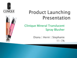 Product Launching Presentation Clinique Mineral Translucent  Spray Blusher Diana | Herni | Stephanie 11-7A 