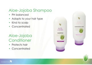 © 2013 QLS Group
Aloe-Jojoba Shampoo
• PH balanced
• Adapts to your hair type
• Kind to scalp
• Concentrated
Aloe-Jojoba
Conditioner
• Protects hair
• Concentrated
 