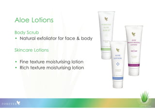 © 2013 QLS Group
Aloe Lotions
Body Scrub
• Natural exfoliator for face & body
Skincare Lotions
• Fine texture moisturising lotion
• Rich texture moisturising lotion
 