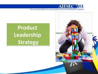 Product
Leadership
 Strategy
 