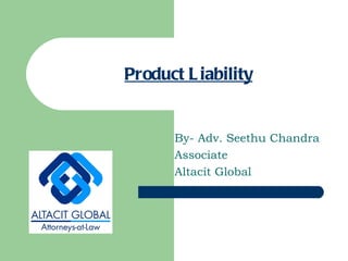 Product Liability By- Adv. Seethu Chandra Associate Altacit Global 