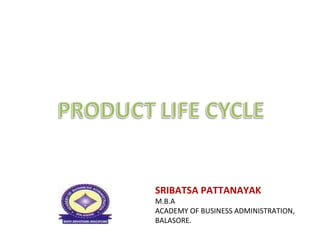 SRIBATSA PATTANAYAK M.B.A  ACADEMY OF BUSINESS ADMINISTRATION, BALASORE. 