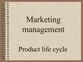 Marketing
 management

Product life cycle
 