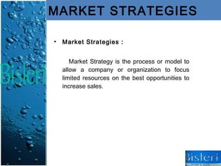 MARKET STRATEGIES

•   Market Strategies :


       Market Strategy is the process or model to
    allow a company or organization to focus
    limited resources on the best opportunities to
    increase sales.
 
