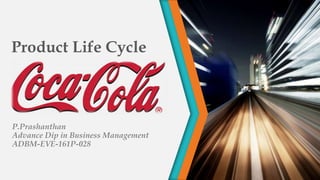 P.Prashanthan
Advance Dip in Business Management
ADBM-EVE-161P-028
Product Life Cycle
 