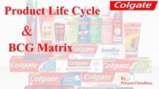 Product Life Cycle 
& 
BCG Matrix 
By, 
Praveen Choudhary. 
 