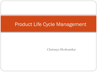 Chaitanya Meshramkar Product Life Cycle Management 