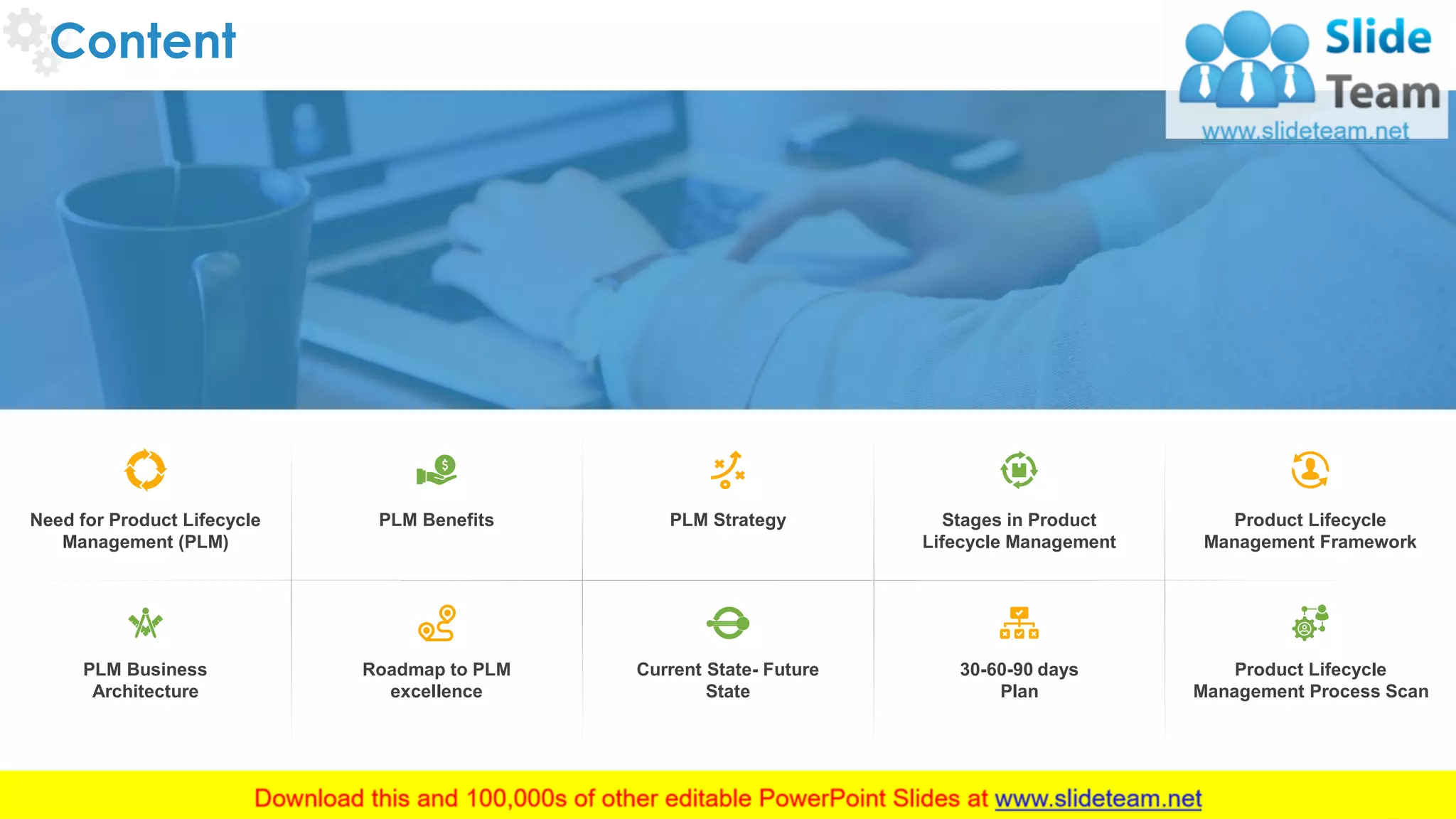 Content
2
Need for Product Lifecycle
Management (PLM)
PLM Benefits PLM Strategy Stages in Product
Lifecycle Management
Product Lifecycle
Management Framework
30-60-90 days
Plan
Current State- Future
State
Roadmap to PLM
excellence
PLM Business
Architecture
Product Lifecycle
Management Process Scan
This slide is 100% editable. Adapt it to your needs and capture your audience's attention.
 
