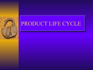PRODUCT LIFE CYCLE 