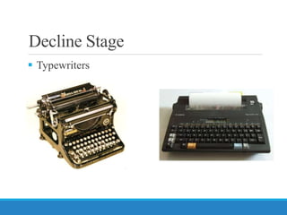  Typewriters
Decline Stage
 