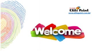 Welcome
www.elitepaint.com.bd
 