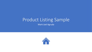 Product Listing Sample
Mark Joel Agruda
 
