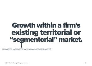 Growth within a firm’s
              existing territorial or
           “segmentorial” market.
(demographic, psychographic...