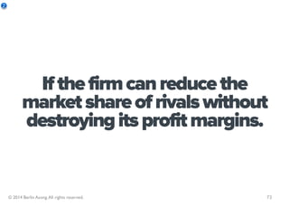 2




             If the firm can reduce the
           market share of rivals without
           destroying its profit m...