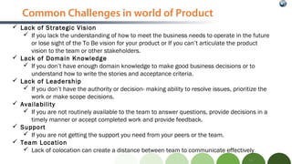 64
Common Challenges in world of Product
 Lack of Strategic Vision
 If you lack the understanding of how to meet the bus...