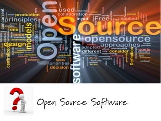 Open Source Software
	
  	
  
 