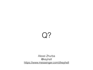 Q?
Alexei Zhurba
@keyhell
https://www.messenger.com/t/keyhell
 