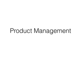 Product Management
 