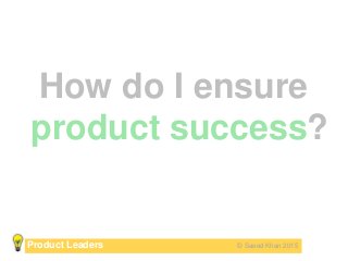 Why Product Management Is Hard   Saeed Khan Slide 31