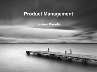 Sameer Paradia
Product Management
Sameer Paradia
 