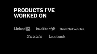 PRODUCTS I’VE
WORKED ON
 