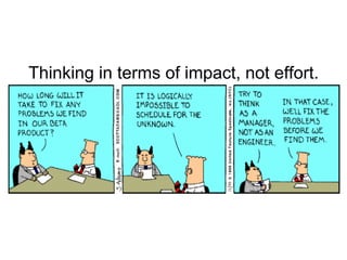 Thinking in terms of impact, not effort.