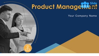 Product Management
Your Company Name
1
 