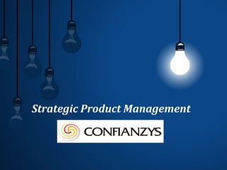 Strategic Product Management
 