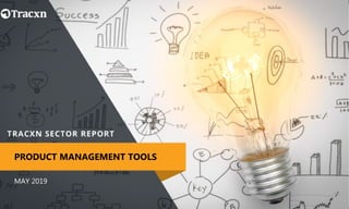 MAY 2019
PRODUCT MANAGEMENT TOOLS
 