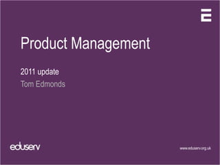 Product Management 2011 update Tom Edmonds 