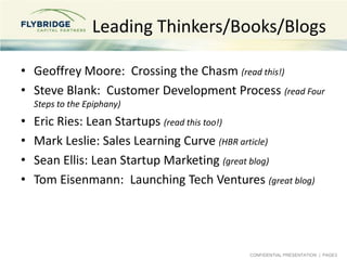 Leading Thinkers/Books/Blogs

• Geoffrey Moore: Crossing the Chasm (read this!)
• Steve Blank: Customer Development Proces...