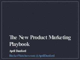 The New Product Marketing Playbook ,[object Object],[object Object]