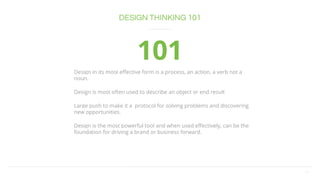 11
Design in its most effective form is a process, an action, a verb not a
noun.
Design is most often used to describe an ...