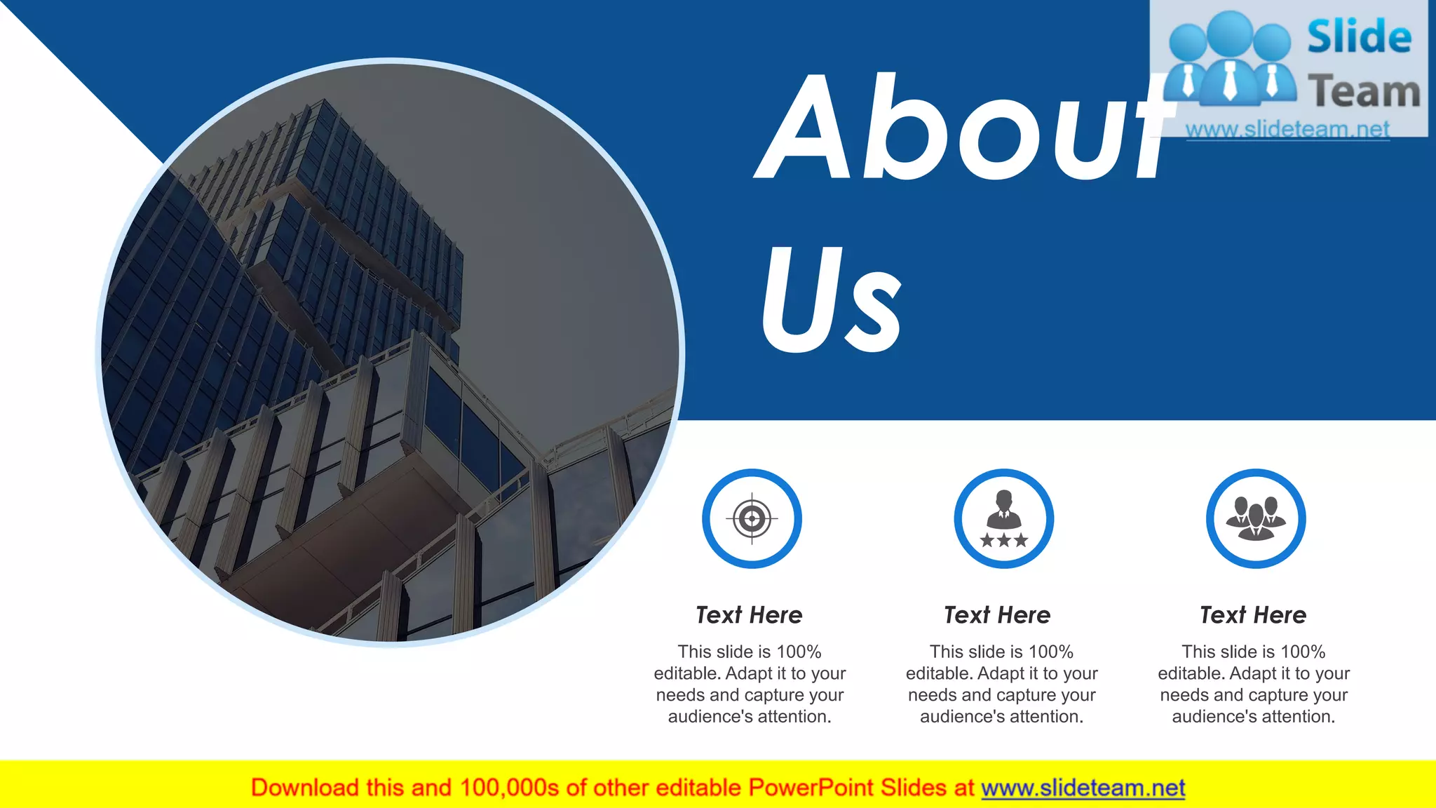 About
Us
www.company.com 23
This slide is 100% editable. Adapt it to your needs and capture your audience's attention
Text Here
This slide is 100%
editable. Adapt it to your
needs and capture your
audience's attention.
Text Here
This slide is 100%
editable. Adapt it to your
needs and capture your
audience's attention.
Text Here
This slide is 100%
editable. Adapt it to your
needs and capture your
audience's attention.
 