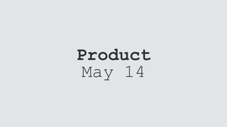 Product
May 14
 