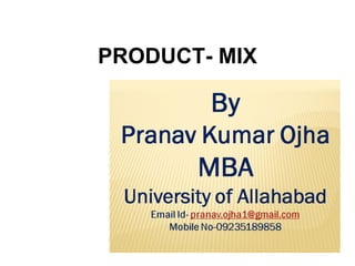 PRODUCT- MIX
 