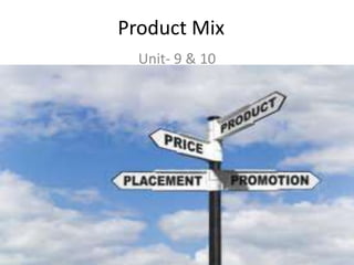 Product Mix
Unit- 9 & 10
 