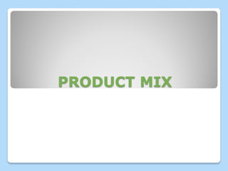 PRODUCT MIX

 