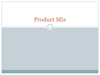 Product Mix
 