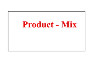 Product - Mix
 