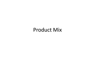 Product Mix
 