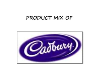 PRODUCT MIX OF
 